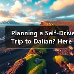 Planning a Self-Drive Trip to Dalian? Here’s Your Complete Road Trip Guide for Coastal Views and Urban Ease(图1) Planning a Self-Drive Trip to Dalian? Here’s Your Complete Road Trip Guide for Coastal Views and Urban Ease(图1)